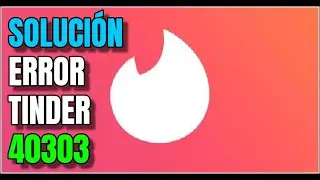 SOLUCIÓN🔥 ERROR TINDER 40303 si te han BANEADO