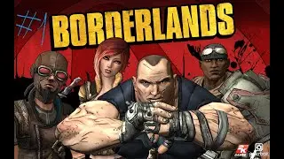Прохождение Borderlands - Часть 1 - Добро пожаловать на Пандору!