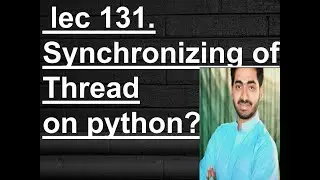 How we do The Synchronizing of threads on python ?