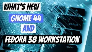Review GNOME 44 on Fedora 38 Workstation | What's New in GNOME 44 that's bundled with Fedora 38 ?