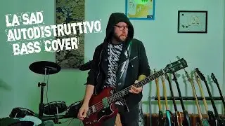 La Sad - Autodistruttivo (Bass cover)