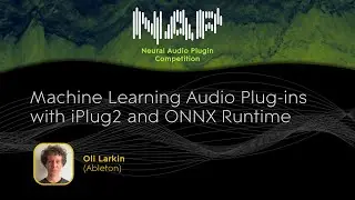Machine Learning Audio Plug-ins with iPlug2 and ONNX Runtime | Oli Larkin (Ableton)