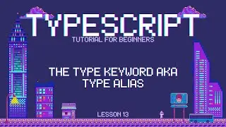 Typescript for Beginners - The type Keyword AKA Type Alias - Lesson 13