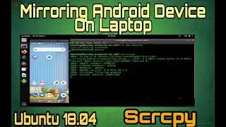 HOW TO INSTALL SCRCPY IN UBUNTU 18.04 FOR SCREEN MIRRORING ? 
