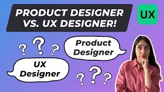 Product Designer vs. UX Designer: What's the Difference?