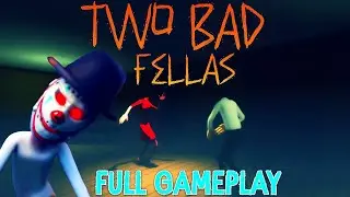 TWO BAD FELLAS - Full Gameplay