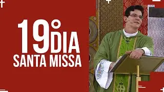 Santa Missa - 19º dia do mês de Jesus das Santas Chagas  | PADRE REGINALDO MANZOTTI