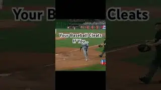 Your Baseball Cleats If You… 