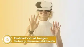 Certificación Internacional en Realidad Virtual, Imagen Motora y Neurorrehabilitación