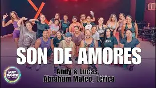 SON DE AMORES - Andy & Lucas, Abraham Mateo, Lérica l Zumba Coreo l Coreografia l Cia Art Dance