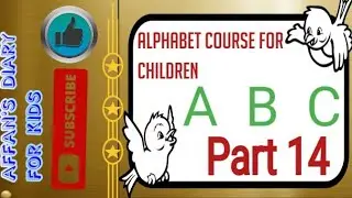 Alphabet Course for Children Part 14 || Affan's Diary