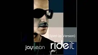 Jay Sean Ride It - (Sped Up Version) *** OFFICIAL ***