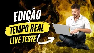 Editando AO VIVO PASSO A PASSO - LIVE TESTE