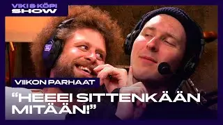 Viikon parhaat ”HEEEI SITTENKÄÄN MITÄÄN!”