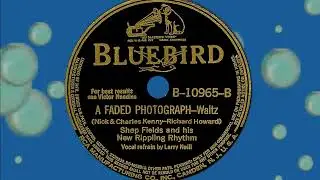 A FADED PHOTOGRAPH (Waltz) - Shep Fields and his New Rippling Rhythm 1940