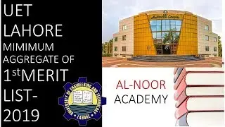 UET LAHORE MINIMUM AGGREGATE OF 1st MERIT LIST 2019