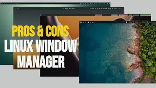 My Top Linux Window Manager | Pros and Cons IMO
