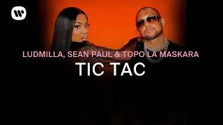 LUDMILLA, Sean Paul & Topo La Maskara - TIC TAC (Lyric Video en Español)