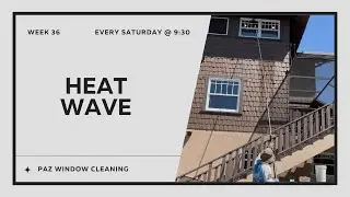 Heat Wave | $100k Journey | Week 36 | Window Cleaning Business Journey | Paz Window Cleaning