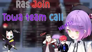 Ras Join Towa Team Call and everyone just go BULLY mode