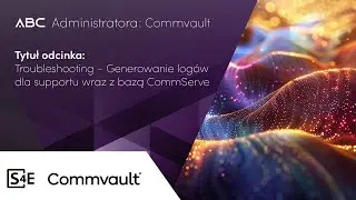 ABC Administratora: Commvault / Generowanie logów dla supportu wraz z bazą CommServe