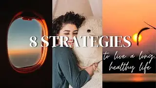 How to maximize longevity - 8 Strategies for Living a long and healthy life