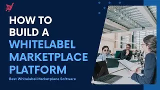 How to Build a Whitelabel Marketplace Platform - Best Whitelabel Marketplace Software