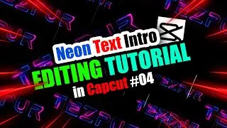 Neon Text Intro Tutorial - In CAPCUT | Make Your Own Neon Text Intro by Yourself | 