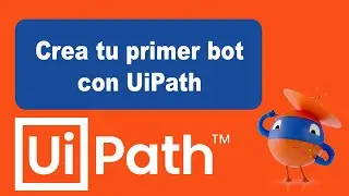 Curso Gratis RPA Uipath 2025 - Crea tu primer bot