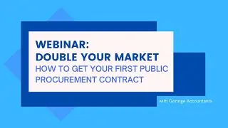 FULL WEBINAR: Double Your Market - How to Get Your First Public Procurement Contract