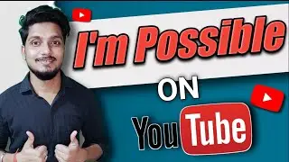 I'm Possible on YouTube 🔥🔥 | Hum सब पॉसिबल  hai YouTuber per 🔥