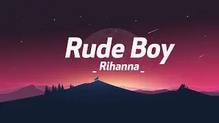 Rihanna - Rude Boy (Lyrics)