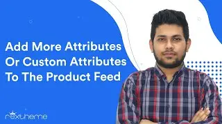 How To Add More Attributes Or Custom Attributes To The Product Feed - PFM