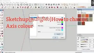 Sketchup(தமிழில்)How to change axis colour/3d inspiration
