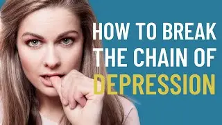 5 Steps To BREAK The CHAIN Of DEPRESSION [How To COPE With DEPRESSION?]