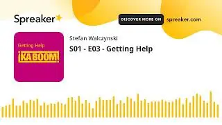 S01 - E03 - Getting Help (made with Spreaker)