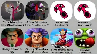 Alien Monster Life Challenge 7, Garten Of Banban 7, Scary Teacher 3D, Zombie Tsunami, Pomni Run