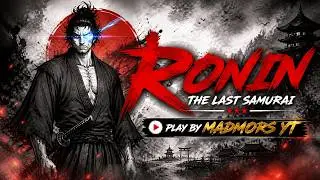 RONIN: THE LAST SAMURAI ⚔️ | Full Gameplay Walkthrough | MADMORS YT