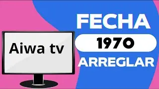 ARREGLAR FECHA 1970 SMART TV AIWA 2022