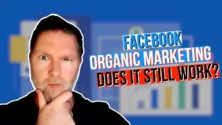 Does Facebook Organic Marketing Still Work? | High Ticket Affiliate Marketing With Facebook