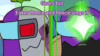 Gears but Faker Reece and Reece sings it | FNF Cover