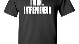 Entrepreneur Builders - I'M AN ENTREPRENEUR T-SHIRT