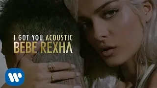 Bebe Rexha - I Got You (Acoustic)