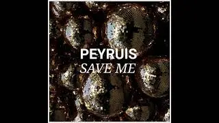 Peyruis - Save Me
