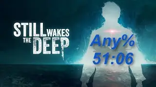 Still Wakes the Deep Any% Speedrun in 51:06