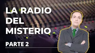 La radio del misterio, por Bruno Cardeñosa PARTE 2