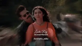 Loota Re [slowed+reverb] Asrar Shah - Aima Baig - Aesthetic_editz