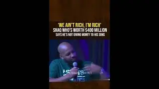 SHAQ used to tell  His Kids “We ain’t rich, I’m Rich”