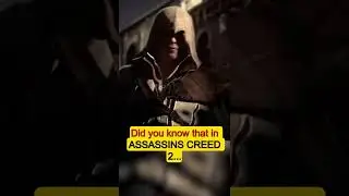 Did you know that in ASSASSIN'S CREED 2...