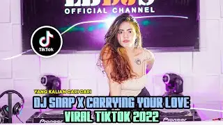 DJ SNAP X CARRYING YOUR LOVE KANE VIRAL TIKTOK 2022